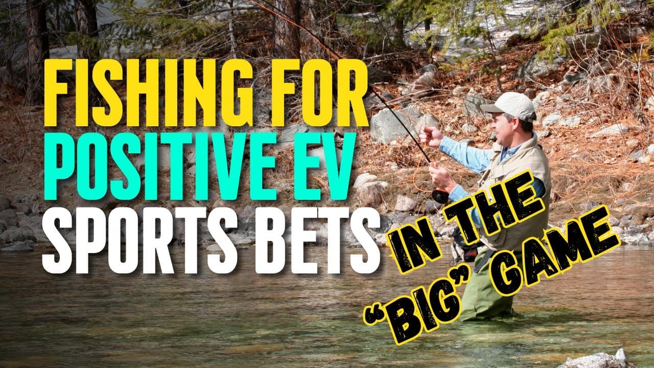 Finding Positive EV Bets: A Strategic Approach