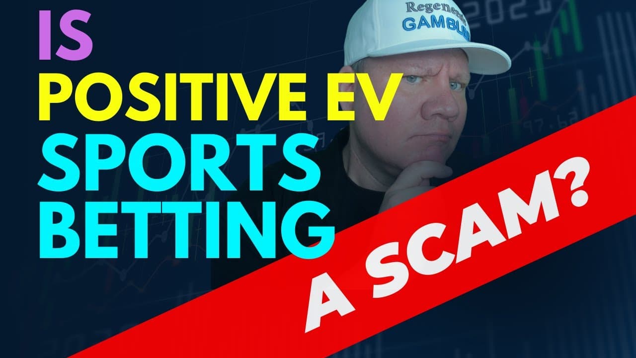 Is Positive EV Sports Betting a Scam?