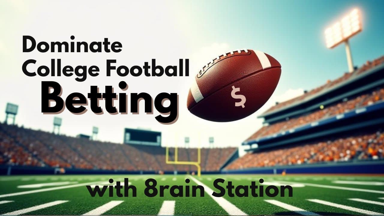 Dominating College Football Betting with 8rain Station