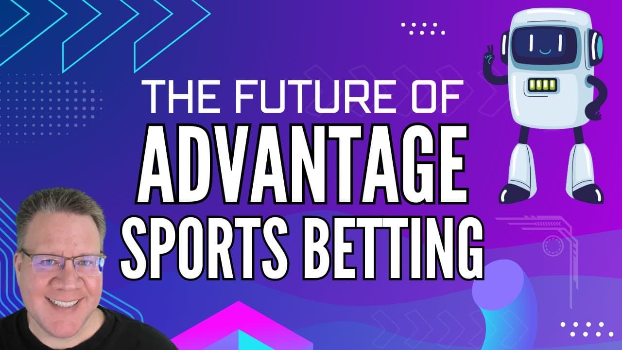 The Future of Advantage Sports Betting
