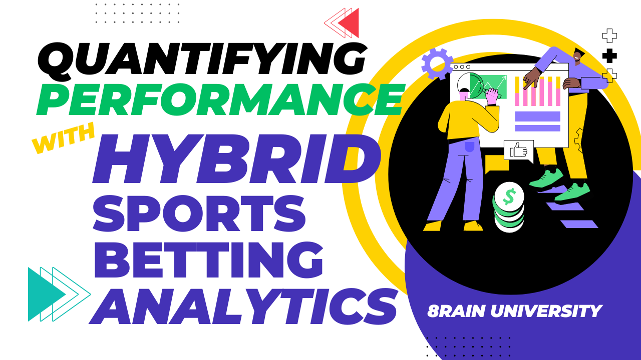 Quantify Performance with Hybrid Sports Betting Analytics – 8rain University