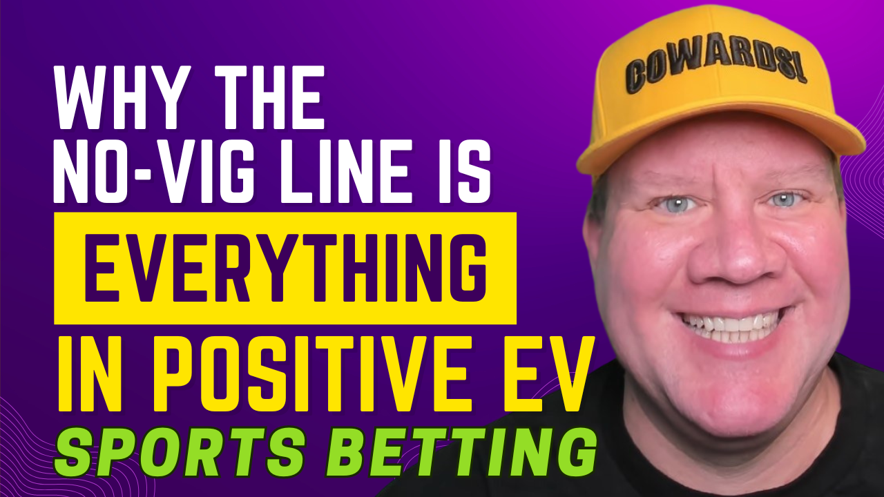 Why the No-Vig Line is EVERYTHING in Positive EV Sports Betting