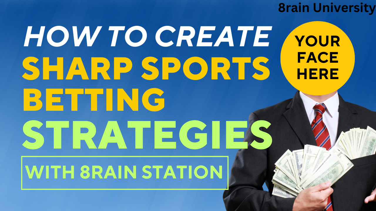 How to Create Sharp Sports Betting Strategies with 8rain Station