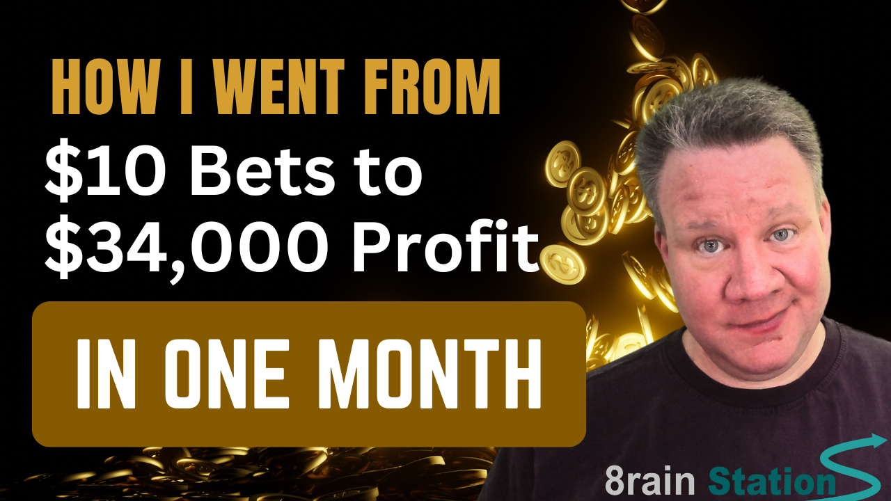 How I Went from $10 Bets to $34,000 Profit in One Month
