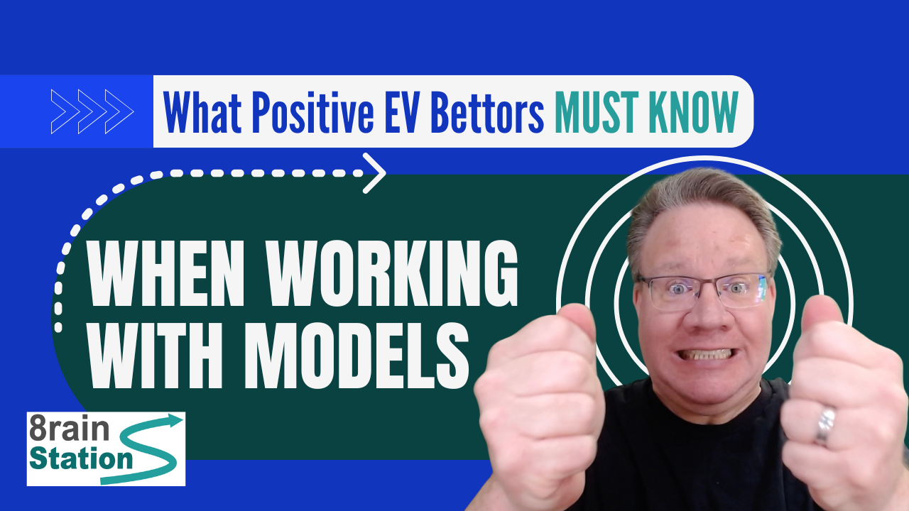What Positive EV Bettors MUST KNOW When Working with Models